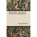 Boom Copper - The Story Of The First U.S. Mining Boom
