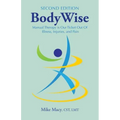 Bodywise: How Manual Therapy Helps Us Recover from Illness & Injuries & Stay Healthy, Without Drugs or Surgery