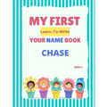My First Learn-To-Write Your Name Book: Chase