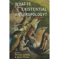 What Is Existential Anthropology?