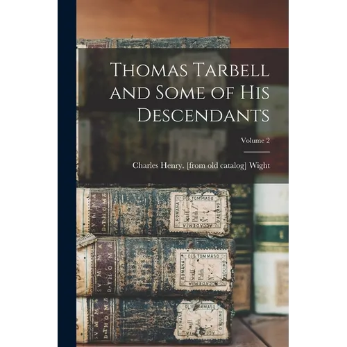 Thomas Tarbell and Some of his Descendants; Volume 2