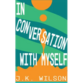 In Conversation with Myself