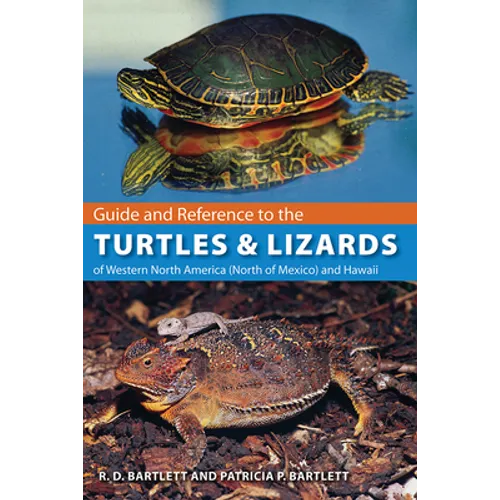 Guide and Reference to the Turtles and Lizards of Western North America (North of Mexico) and Hawaii