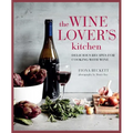 The Wine Lover's Kitchen: Delicious Recipes for Cooking with Wine
