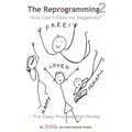The Reprogramming 2: How Can I Cure my Negativity? - the Easy Process that Works