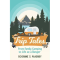 Trip Tales: From Family Camping to Life as a Ranger