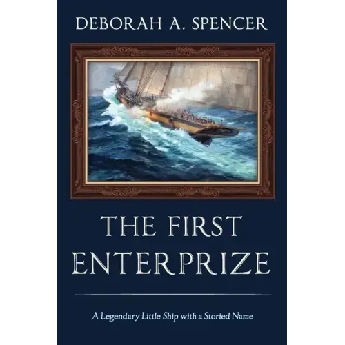 The First Enterprize: A Legendary Little Ship with a Storied Name