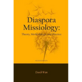 Diaspora Missiology: Theory, Methodology, and Practice, SECOND EDITION