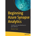 Beginning Azure Synapse Analytics: Transition from Data Warehouse to Data Lakehouse