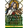 The Story of a Soul L'Histoire D'une Âme: The Autobiography of St. Thérèse of Lisieux: With Additional Writings and Sayings of St. Thérès (Hardcover)