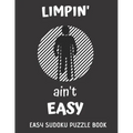 Limpin' Ain't Easy: 100 Sudoku Puzzles Large Print - Perfect Knee Surgery Recovery Gift For Women, Men, Teens and Kids - Get Well Soon Act