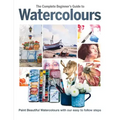 The Complete Beginner's Guide to Watercolours: Paint Beautiful Watercolours with Our Easy to Follow Steps