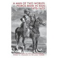 A Man of Two Worlds: Pedros Bedik in Iran, 1670-1675