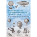 Thoughts on the Farther Improvement of Aerostation; Or, The Art of Travelling in the Atmosphere: with a Description of a Machine, Now Constructing, on