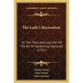 The Lady's Recreation: Or The Third And Last Part Of The Art Of Gardening Improved (1717)