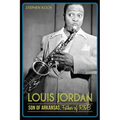 Louis Jordan:: Son of Arkansas, Father of R&B