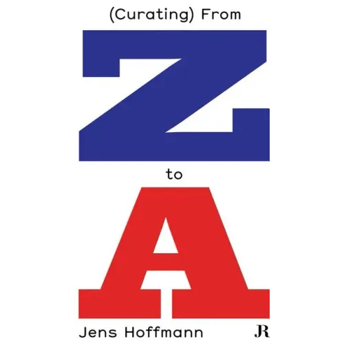 Jens Hoffmann: (Curating) from Z to a