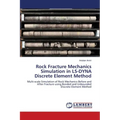 Rock Fracture Mechanics Simulation in LS-DYNA Discrete Element Method