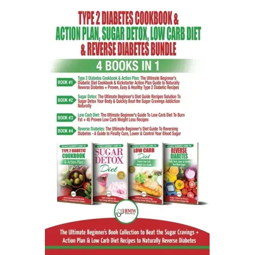 Type 2 Diabetes Cookbook & Action Plan, Sugar Detox, Low Carb Diet & Reverse Diabetes - 4 Books in 1 Bundle: The Ultimate Beginner's Book Collection T