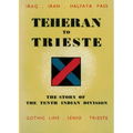 Teheran to Trieste: The Story of the Tenth Indian Division