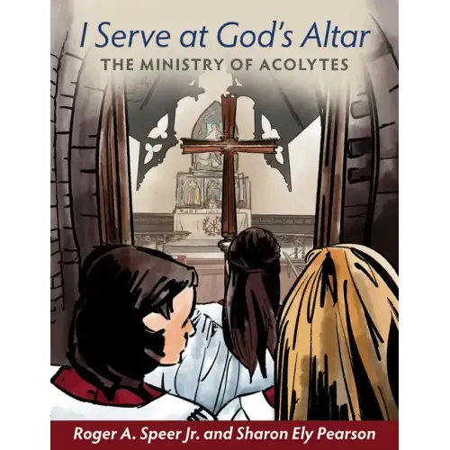 I Serve at God's Altar: The Ministry of Acolytes
