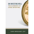 On Investing Well: The Elements of Good Investing