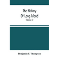 The History Of Long Island: From Its Discovery And Settlement To The Present Time; With Many Important And Interesting Matters; Including Notices