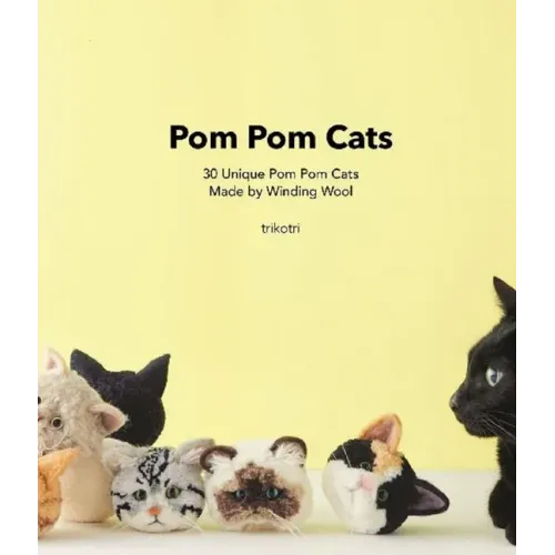 POM POM Cats: 30 Unique POM POM Cats Made by Winding Wool: 30 Unique POM POM Cats Made by Wool