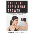 Strength, Resilience, Growth: How I Defied Physical and Mental Limitations and Took Control of My Future