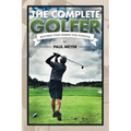 The Complete Golfer: Reaching Your Ultimate Golf Potential