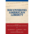 Recovering American Liberty: Volume 1: Rediscovering the Principles of Just Government