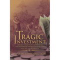 Tragic Investment: How Race Sabotages Communities and Jeopardizes America's Future-And What We Can Do About It
