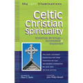Celtic Christian Spirituality: Essential Writings Annotated & Explained