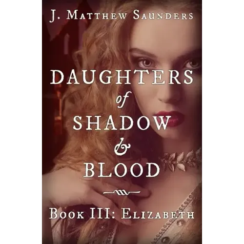 Daughters of Shadow and Blood - Book III: Elizabeth