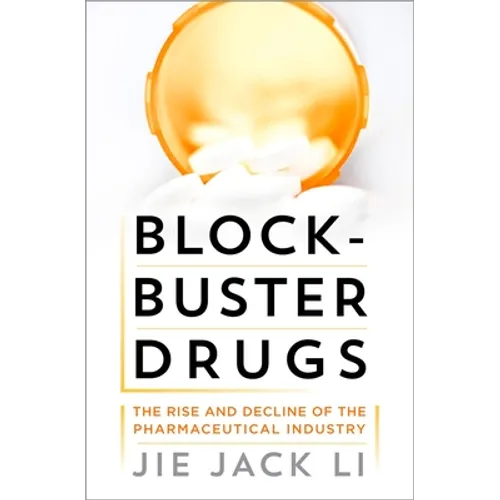 Blockbuster Drugs: The Rise and Decline of the Pharmaceutical Industry