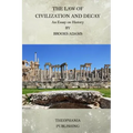 The Law of Civilization and Decay: An Essay on History