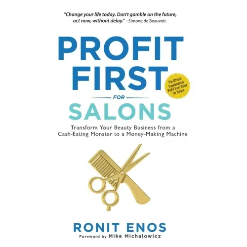 Profit First for Salons: Transform Your Beauty Business from a Cash-Eating Monster to a Money-Making Machine