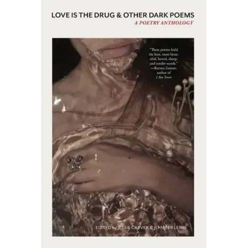 Love Is the Drug & Other Dark Poems: A Poetry Anthology