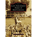 Lost Amusement Parks of Kentuckiana