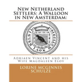 New Netherland Settlers: A Walloon in New Amsterdam: : Adriaen Vincent and his Wife Magdaleen Eloy