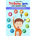 Trivia Question & Answers for Smart Kids: Over 300 Trivia Questions And Answers For Children(Nature, History, Space, Math, Animals, Bugs, Movies and S