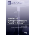 Frontiers in Atmospheric Pressure Plasma Technology