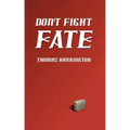 Don't Fight Fate