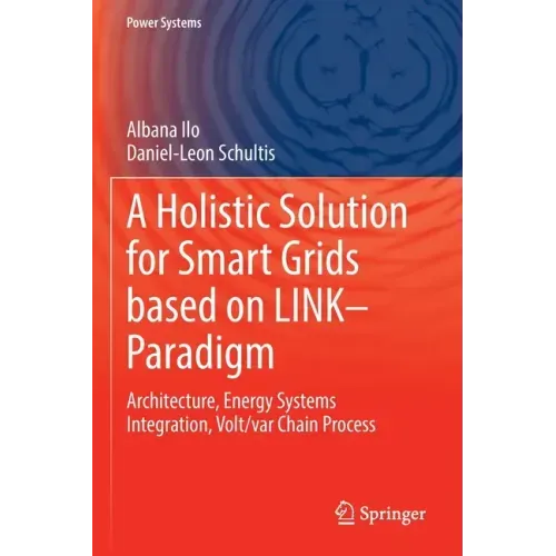 A Holistic Solution for Smart Grids Based on Link- Paradigm: Architecture, Energy Systems Integration, Volt/Var Chain Process