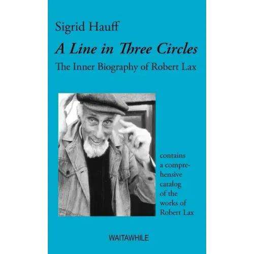 A Line in Three Circles: The Inner Biography of Robert Lax