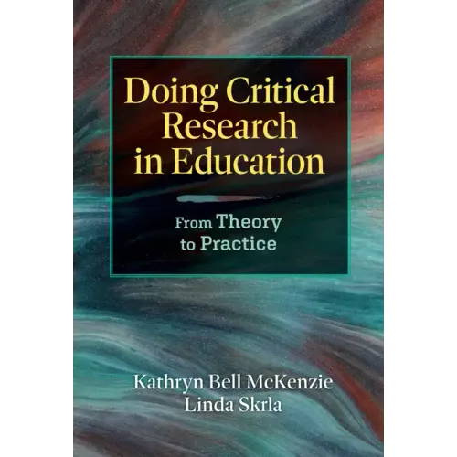 Doing Critical Research in Education: From Theory to Practice