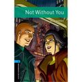 Oxford Bookworms 3e 5 Not Without You