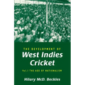 The Development of West Indies Cricket: Vol. 1 the Age of Nationalism