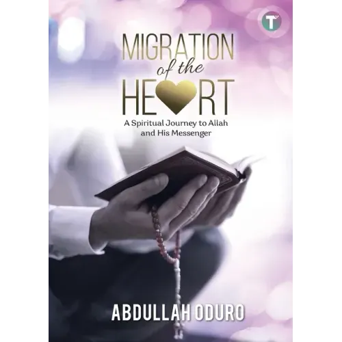 Migration of the Heart: A Spiritual Journey to Allah and His Messenger