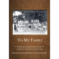 To My Family: The Maristany, by the ancient algarrobo, at the Finca "La Luisa", located by the Central Highway and by the railroad,